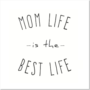 Mom Life is the Best Life T-Shirt Posters and Art